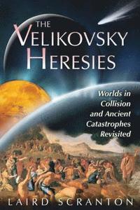 bokomslag The Velikovsky Heresies: Worlds in Collision and Ancient Catastrophes Revisited