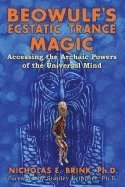 bokomslag Beowulf's Ecstatic Trance Magic : Accessing the Archaic Powers of the Universal Mind