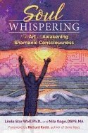 bokomslag Soul whispering - the art of awakening shamanic consciousness