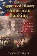 bokomslag The Suppressed History of American Banking