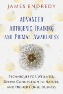 bokomslag Advanced Autogenic Training and Primal Awareness