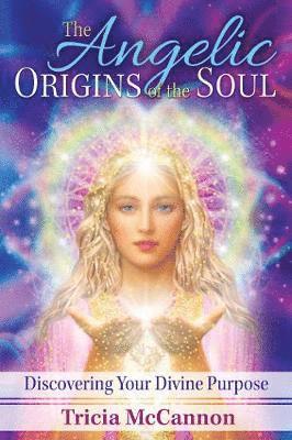 Tricia McCannon, Tricia Mccannon - Angelic Origins of the Soul, Häftad