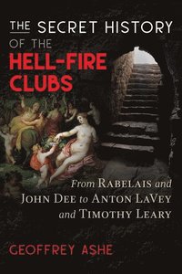 bokomslag The Secret History of the Hell-Fire Clubs