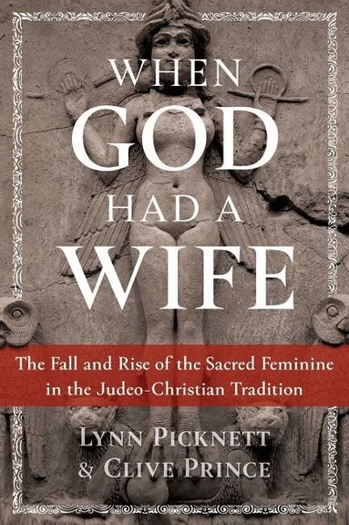 Lynn Picknett, Clive Prince - When God Had a Wife, Häftad