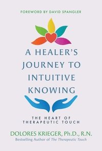 bokomslag A Healer's Journey to Intuitive Knowing