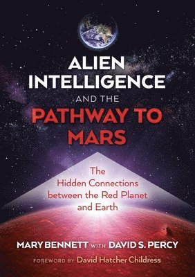 Mary Bennett - Alien Intelligence and the Pathway to Mars, Häftad