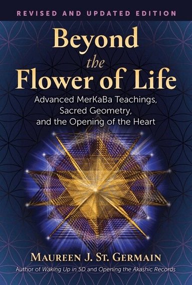 Maureen J. St. Germain - Beyond the Flower of Life, Häftad