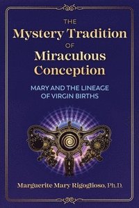 bokomslag The Mystery Tradition of Miraculous Conception