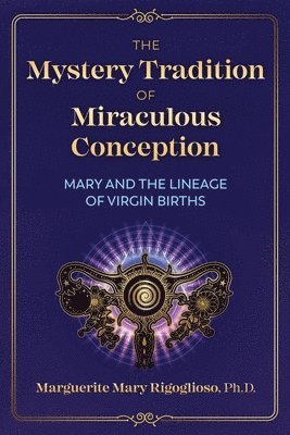 bokomslag The Mystery Tradition of Miraculous Conception