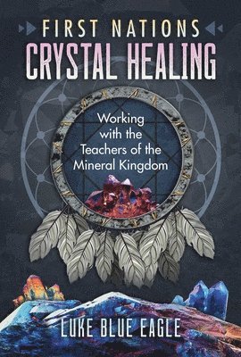 bokomslag First Nations Crystal Healing