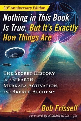 Bob Frissell - Nothing in This Book Is True, But It's Exactly How Things Are, Häftad