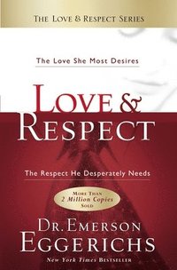 bokomslag Love and Respect: The Love She Most Desires; The Respect He Desperately Needs