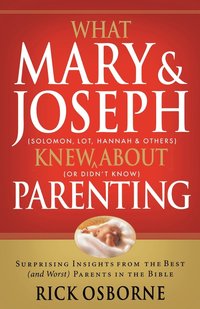 bokomslag What Mary and Joseph Knew About Parenting