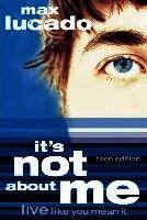 Max Lucado - It's Not About Me Teen Edition, Häftad