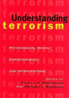 Understanding Terrorism: Psychosocial Roots, Consequences, and Interventions