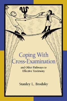 Stanley L. Brodsky - Coping with Cross-Examination and Other Pathways to Effective Testimony, Häftad