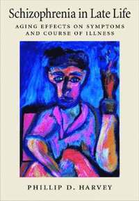 bokomslag Schizophrenia in Late Life: Aging Effects on Symptoms and Course of Illness