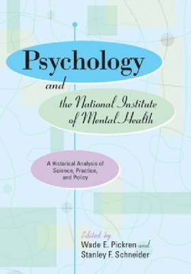 Wade E. Pickeren, Wade E. Pickren, Stanley F. Schneider - Psychology and the National Institute of Mental Health, Inbunden