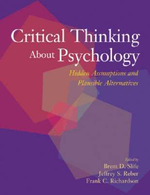 Brent D. Slife, Jeffrey Stephen Reber, Frank Calvin Richardson - Critical Thinking About Psychology, Inbunden