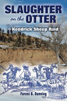 Slaughter on the Otter: The Kendrick Sheep Raid 1