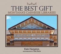 bokomslag The Best Gift: Montana's Carnegie Libraries