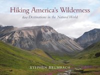 bokomslag Hiking America's Wilderness: 600 Destinations in the Natural World