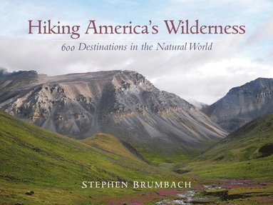 bokomslag Hiking America's Wilderness: 600 Destinations in the Natural World