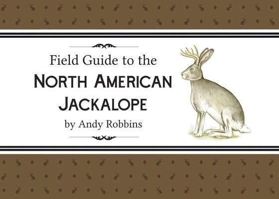 Field Guide to North American Jackalope, 2e: (Expanded Edition) 1