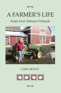 bokomslag A Farmer's Life: Notes from Terhune Orchards