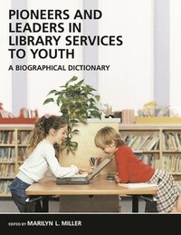 bokomslag Pioneers and Leaders in Library Services to Youth