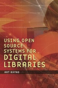 bokomslag Using Open Source Systems for Digital Libraries
