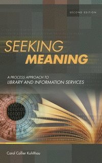 bokomslag Seeking Meaning: A Process Approach to Library and Information Services, 2nd Edition