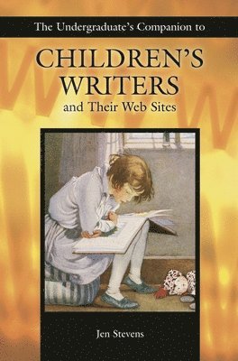 Jennifer Stevens - Undergraduate's Companion to Children's Writers and Their Web Sites, Häftad