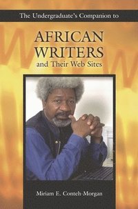 bokomslag The Undergraduate's Companion to African Writers and Their Web Sites
