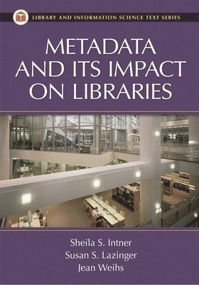 Jean Weihs - Metadata and Its Impact on Libraries, Inbunden