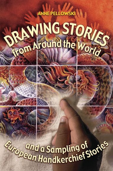 Anne Pellowski - Drawing Stories from around the World and a Sampling of European Handkerchief Stories, Häftad