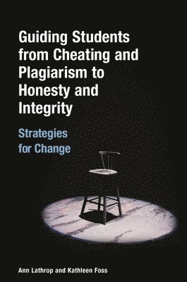 Guiding Students from Cheating and Plagiarism to Honesty and Integrity 1