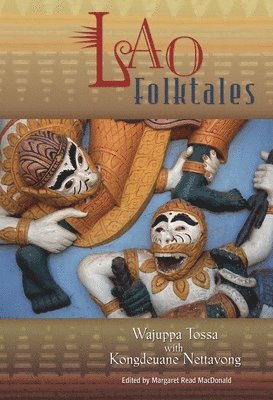 Wajuppa Tossa, Kongdeuane Nattavong, Margaret Read MacDonald - Lao Folktales, Inbunden