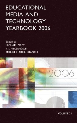 Robert Maribe Branch, Michael Orey, V. J. McClendon, Robert Branch, V. McClendon - Educational Media and Technology Yearbook 2006, Inbunden