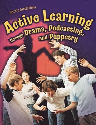 Active Learning Through Drama, Podcasting, and Puppetry 1