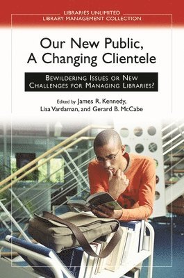Gerard B. McCabe, Lisa Vardaman, James Kennedy, Gerard McCabe - Our New Public, A Changing Clientele, Inbunden