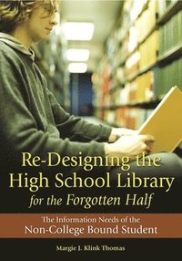 bokomslag Re-Designing the High School Library for the Forgotten Half