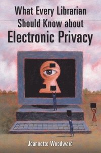 bokomslag What Every Librarian Should Know about Electronic Privacy