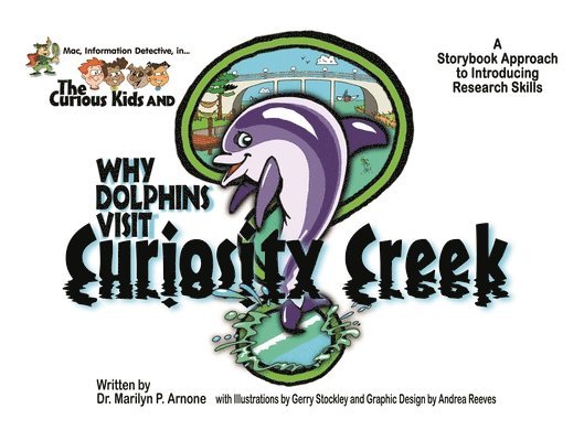 Mac, Information Detective, in . . . The Curious Kids and Why Dolphins Visit Curiosity Creek 1
