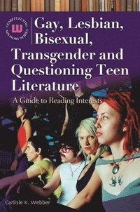 bokomslag Gay, Lesbian, Bisexual, Transgender and Questioning Teen Literature