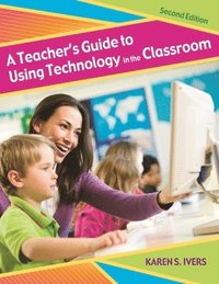 bokomslag A Teacher's Guide to Using Technology in the Classroom