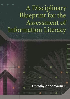 bokomslag Disciplinary Blueprint for the Assessment of Information Literacy