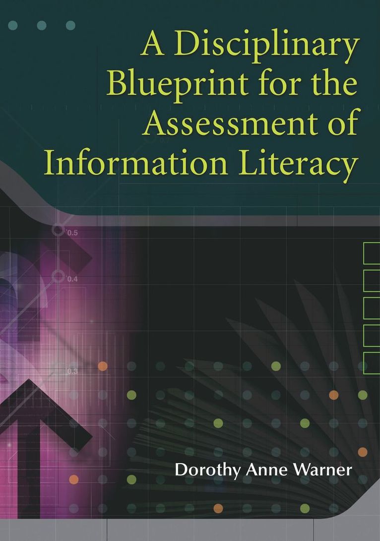 Dorothy Anne Warner, Dorothy Warner - Disciplinary Blueprint for the Assessment of Information Literacy, Häftad