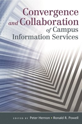 Ronald R. Powell, Peter Hernon, Ronald Powell - Convergence and Collaboration of Campus Information Services, Häftad