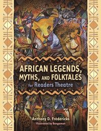bokomslag African Legends, Myths, and Folktales for Readers Theatre